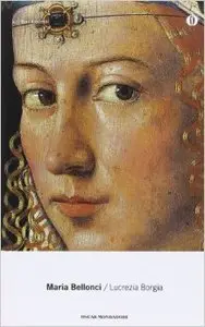Maria Bellonci - Lucrezia Borgia
