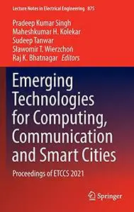 Emerging Technologies for Computing, Communication and Smart Cities (Repost)
