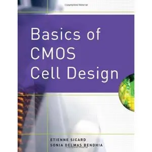 Basics of CMOS Cell Design (Professional Engineering) by Etienne Sicard [Repost]