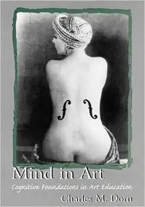 Mind in Art: Cognitive Foundations in Art Education