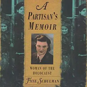 A Partisan’s Memoir: Woman of the Holocaust [Audiobook]