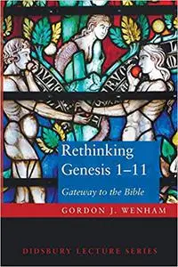 Rethinking Genesis 1-11: Gateway to the Bible