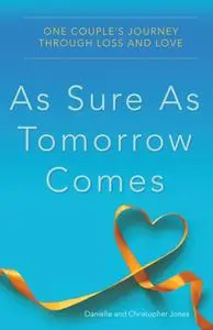 As Sure as Tomorrow Comes: One Couple's Journey through Loss and Love