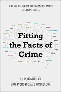 Fitting the Facts of Crime: An Invitation to Biopsychosocial Criminology