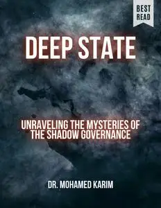 Deep State: Unraveling the Mysteries of the Shadow Governance