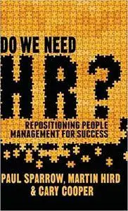 Do We Need HR?: Repositioning People Management for Success (repost)