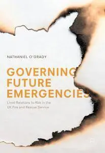 Governing Future Emergencies: Lived Relations to Risk in the UK Fire and Rescue Service