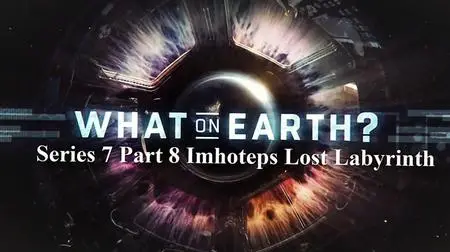 Sci Ch - What on Earth Series 7: Part 8 Imhoteps Lost Labyrinth (2020)