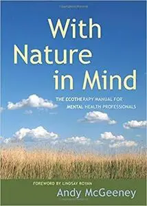 With Nature in Mind: The Ecotherapy Manual for Mental Health Professionals