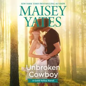 «Unbroken Cowboy» by Maisey Yates