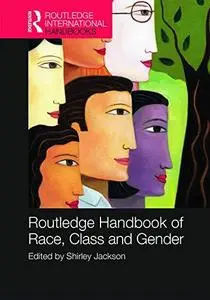 Routledge International Handbook of Race, Class and Gender
