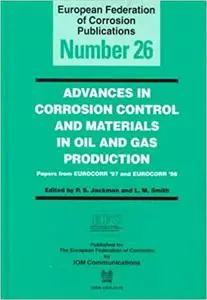 Advances in Corrosion Control and Materials in Oil and Gas Production