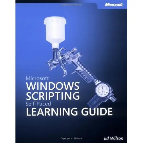 Ed Wilson, Microsoft Windows Scripting Self-Paced Learning Guide (Repost)