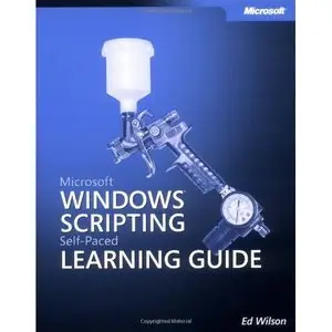  Ed Wilson, Microsoft Windows Scripting Self-Paced Learning Guide (Repost) 
