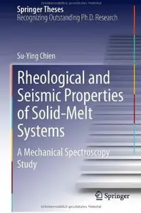 Rheological and Seismic Properties of Solid-Melt Systems: A Mechanical Spectroscopy Study