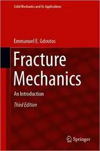 Fracture Mechanics: An Introduction (Solid Mechanics and Its Applications  Ed 3