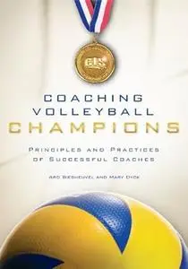 Coaching Volleyball Champions: Principles and Practices of Successful Coaches
