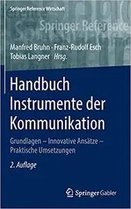 Handbuch Instrumente der Kommunikation: Grundlagen – Innovative Ansätze – Praktische Umsetzungen
