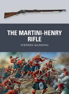 The Martini-Henry Rifle (Osprey  Weapon 26)