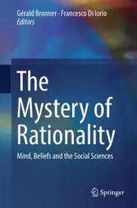The Mystery of Rationality: Mind, Beliefs and the Social Sciences