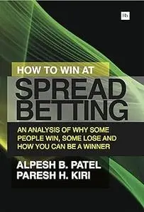 How to Win at Spread Betting: An analysis of why some people win at spread betting and some lose