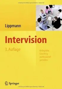 Intervision: Kollegiales Coaching Professionell Gestalten, 3 Auflage