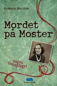 «Mordet på Moster Sagen Genoptaget» by Susanne Meelbye