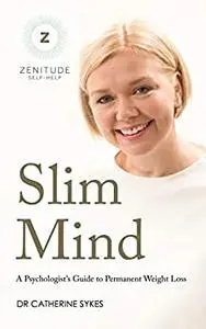 Slim Mind: A Psychologist's Guide to Permanent Weight Loss (Zenitude)