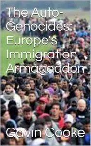 The Auto-Genocides: Europe's Immigration Armageddon