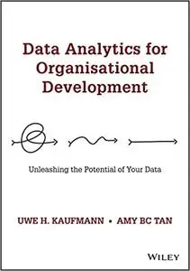 Data Analytics for Organisational Development: Unleashing the Potential of Your Data