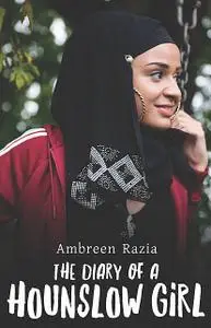 «The Diary of a Hounslow Girl» by Ambreen Razia