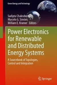 Power Electronics for Renewable and Distributed Energy Systems: A Sourcebook of Topologies, Control and Integration (repost)