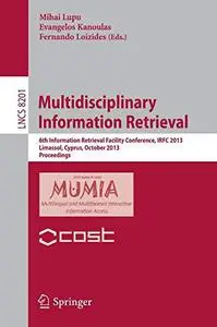 Multidisciplinary Information Retrieval: 6th Information Retrieval Facility Conference, IRFC 2013, Limassol, Cyprus, October 7-