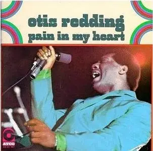 Otis Redding - Pain In My Heart (1964/1991)