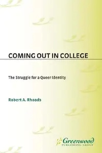 Coming Out in College: The Struggle for a Queer Identity (Critical Studies in Education and Culture Series) (repost)