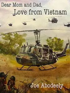 «Dear Mom and Dad, Love from Vietnam» by Joseph E Abodeely