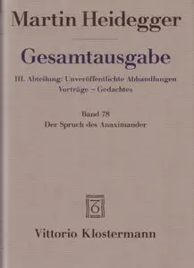 Martin Heidegger, "Gesamtausgabe. Der Spruch des Anaximander", Band 78