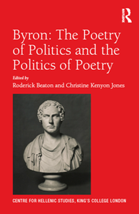 Byron : The Poetry of Politics and the Politics of Poetry