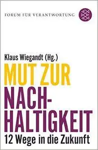 Mut zur Nachhaltigkeit: 12 Wege in die Zukunft