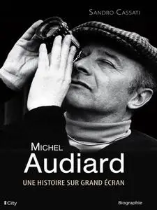 Sandro Cassati, "Michel Audiard : Une histoire sur grand écran"