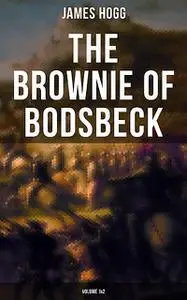 «The Brownie of Bodsbeck (Volume 1&2)» by James Hogg