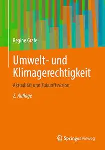 Umwelt- und Klimagerechtigkeit: Aktualität und Zukunftsvision