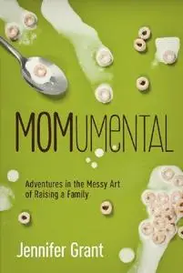 Momumental: Adventures in the Messy Art of Raising a Family (Repost)