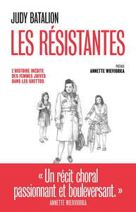 Les Résistantes : L'Histoire inédite des femmes juives dans les ghettos - Judy Batalion