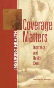 Coverage Matters: Insurance and Health Care (Repost)