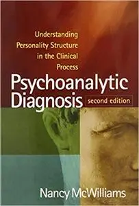 Psychoanalytic Diagnosis, Second Edition: Understanding Personality Structure in the Clinical Process Ed 2