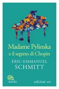 Eric-Emmanuel Schmitt - Madame Pylinska e il segreto di Chopin