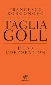 Francesco Borgonovo - Tagliagole. Jihad Corporation