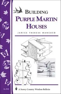 Build a Purple Martin House: Storey's Country Wisdom Bulletin A-214