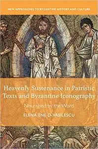 Heavenly Sustenance in Patristic Texts and Byzantine Iconography: Nourished by the Word